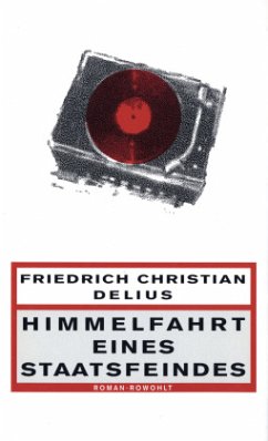 Himmelfahrt eines Staatsfeindes - Delius, Friedrich Christian