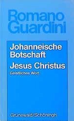 Werke / Johanneische Botschaft /Jesus Christus - Guardini, Romano