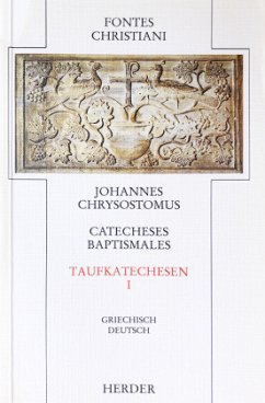 Fontes Christiani 1. Folge. Catecheses baptismales / Fontes Christiani, 1. Folge Bd.6/1, Tl.1 - Johannes Chrysostomus