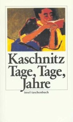 Tage, Tage, Jahre - Kaschnitz, Marie L.