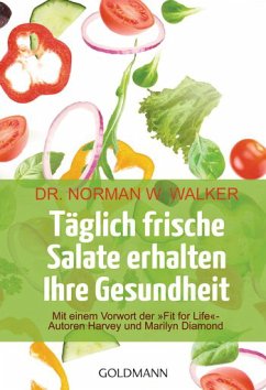 Täglich frische Salate erhalten Ihre Gesundheit - Walker, Norman W.