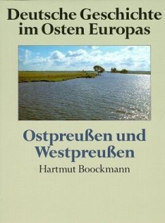 Ostpreußen und Westpreußen / Deutsche Geschichte im Osten Europas - Boockmann, Hartmut