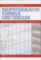 Bauphysikalische Formeln und Tabellen - Hohmann, Rainer / Setzer, Max J. / Wehling, Martin