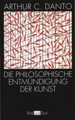 Die philosophische Entmündigung der Kunst - Danto, Arthur C.