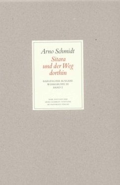 Sitara und der Weg dorthin / Werke, Bargfelder Ausgabe, Werkgr.3 2 - Schmidt, Arno