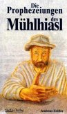 Die Prophezeiungen des Mühlhiasl Die Prophezeiungen des Mühlhiasl