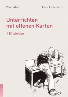 Unterrichten mit offenen Karten, in 2 Bdn. - Moll, Peter; Lieberherr, Hans