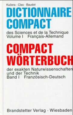 Französisch-Deutsch / Compact Wörterbuch der exakten Naturwissenschaften und der Technik Bd.1 - Kucera, Antonin; Clas, Andre; Baudot, Jean