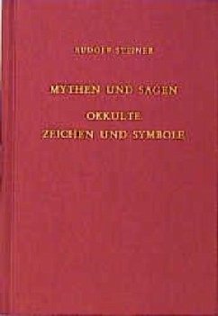 Mythen und Sagen - Okkulte Zeichen und Symbole - Steiner, Rudolf