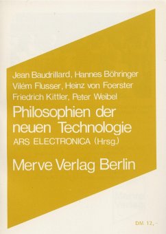 Philosophien der neuen Technologien - Baudrillard, Jean;Flusser, Vilém;Kittler, Friedrich