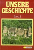 Vom Beginn der Neuzeit bis zum Ende des 19. Jahrhunderts / Unsere Geschichte, in 3 Bdn. Bd.2