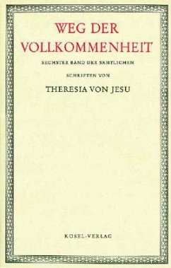 Cover Weg der Vollkommenheit mit kleineren Schriften der heiligen Theresia von Jesu / Sämtliche Schriften der heiligen Theresia von Jesu, 6 Bde. Bd.6
