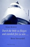 Durch die Welt zu fliegen und ziemlich frei zu sein . . .