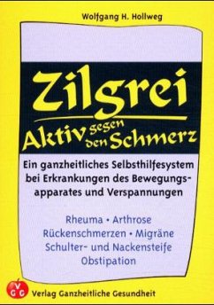 Zilgrei, Aktiv gegen den Schmerz - Hollweg, Wolfgang H.
