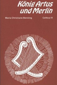 König Artus und Merlin - Benning, Maria Chr.