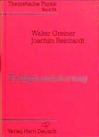 Feldquantisierung - Greiner, Walter / Reinhardt, Joachim