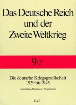 Die deutsche Kriegsgesellschaft 1939 bis 1945 / Das Deutsche Reich und der Zweite Weltkrieg 9/2, Tl.2 - Echternkamp, Jörg (Hrsg.)