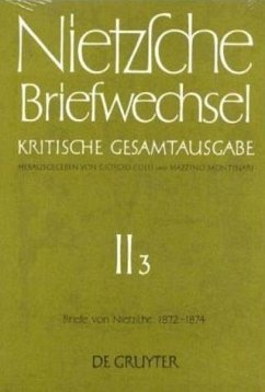Briefe von Friedrich Nietzsche Mai 1872 - Dezember 1874 / Friedrich Nietzsche: Briefwechsel. Abteilung 2 Band 3 - Nietzsche, Friedrich
