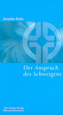 Der Anspruch des Schweigens - Grün, Anselm