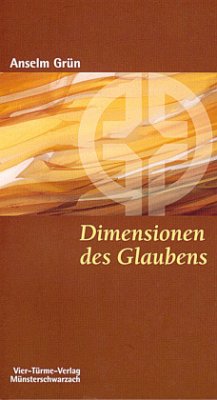 Dimensionen des Glaubens - Grün, Anselm