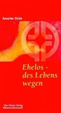 Ehelos - des Lebens wegen