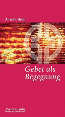 Gebet als Begegnung - Grün, Anselm