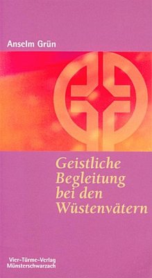 Geistliche Begleitung bei den Wüstenvätern - Grün, Anselm