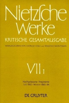 Nachgelassene Fragmente Juli 1882 - Winter 1883 - 1884 / Friedrich Nietzsche: Nietzsche Werke. Abteilung 7 Abt.7, Band 1 - Nietzsche, Friedrich