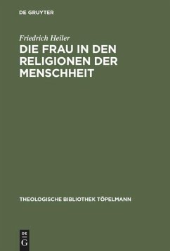 Die Frau in den Religionen der Menschheit - Heiler, Friedrich