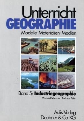 Industriegeographie / Unterricht Geographie Bd.5 Industriegeographie / Unterricht Geographie Bd.5