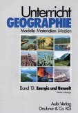 Energie und Umwelt / Unterricht Geographie Bd.10 Energie und Umwelt / Unterricht Geographie Bd.10