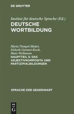 Das Adjektivkomposita und Partizipialbildungen - Pümpel-Mader, Maria;Gassner-Koch, Elsbeth;Wellmann, Hans