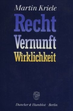 Recht, Vernunft, Wirklichkeit - Kriele, Martin
