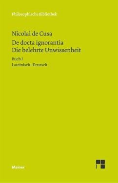 Schriften in deutscher Übersetzung 15/A. Die belehrte Unwissenheit 1 - Nikolaus von Kues