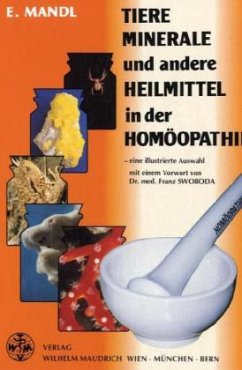 Tiere, Minerale und andere Heilmittel in der Homöopathie - Mandl, Elisabeth