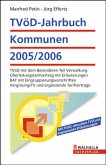 TVöD-Jahrbuch Kommunen 2005/2006. TVöD mit dem Besonderen Teil Verwaltung. Überleitungstarifvertrag mit Erläuterungen. BAT mit Eingruppierungsvorschriften. VergütungsTV und ergänzende Tarifverträge