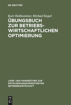 Übungsbuch zur Betriebswirtschaftlichen Optimierung - Hollnsteiner, Kurt;Kopel, Michael