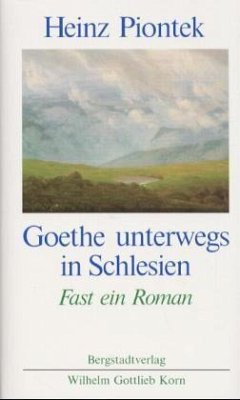 Goethe unterwegs in Schlesien - Piontek, Heinz