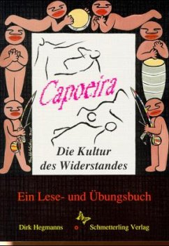 Capoeira, Die Kultur des Widerstandes - Hegmanns, Dirk