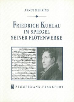 Friedrich Kuhlau im Spiegel seiner Flötenwerke - Mehring, Arndt Jubal