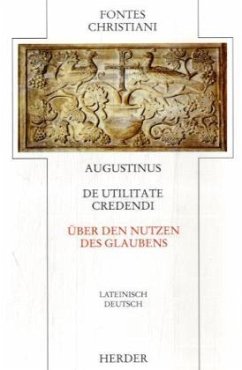 Über den Nutzen des Glaubens. De utilitate credendi / Fontes Christiani, 1. Folge 9 - Augustinus