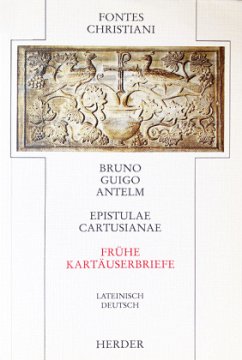 Fontes Christiani 1. Folge. Epistulae cartusianae / Fontes Christiani, 1. Folge 10 - Bruno;Guigo;Antelm