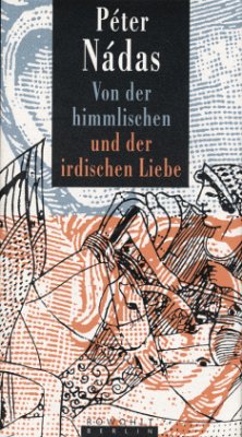 Von der himmlischen und der irdischen Liebe - Nádas, Péter