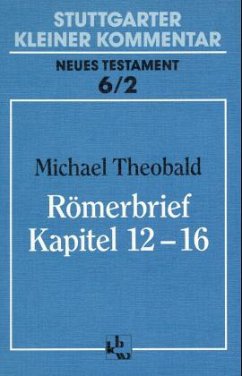 Römerbrief, Kapitel 12-16 / Stuttgarter Kleiner Kommentar, Neues Testament 6/2 - Theobald, Michael