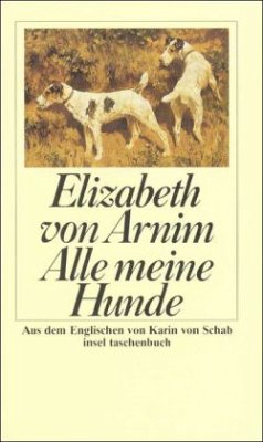 Alle meine Hunde - Arnim, Elizabeth von