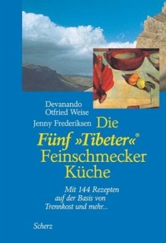 Die Fünf `Tibeter` Feinschmecker Küche - Weise, Devanando O.; Frederiksen, Jenny P.