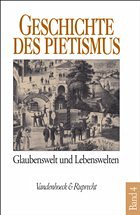 Glaubenswelt und Lebenswelten / Geschichte des Pietismus Bd.4 - Lehmann, Hartmut (Hgg.) / Lachmann, Rainer / Gutschera, Herbert / Thierfelder, Jörg