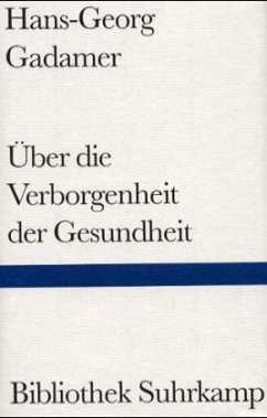 Über die Verborgenheit der Gesundheit - Gadamer, Hans-Georg