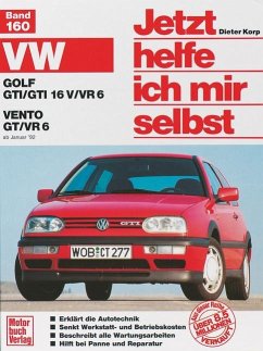 VW Golf GTI/GTI 16V/VR6. VW Vento GT/VR6 ab Januar '92 / Jetzt helfe ich mir selbst Bd.160 - Korp, Dieter