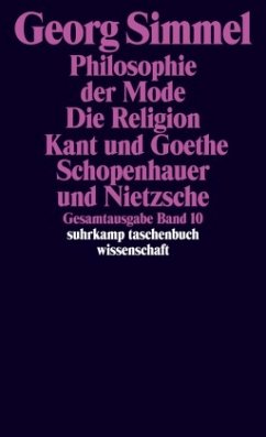 Philosophie der Mode (1905). Die Religion (1906/1912). Kant und Goethe (1906/1916). Schopenhauer und Nietzsche - Simmel, Georg